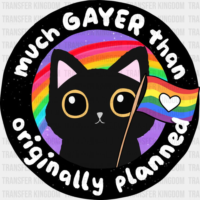 Much Gayer Than Originally Planned Cat Design - Pride Month DTF heat transfer