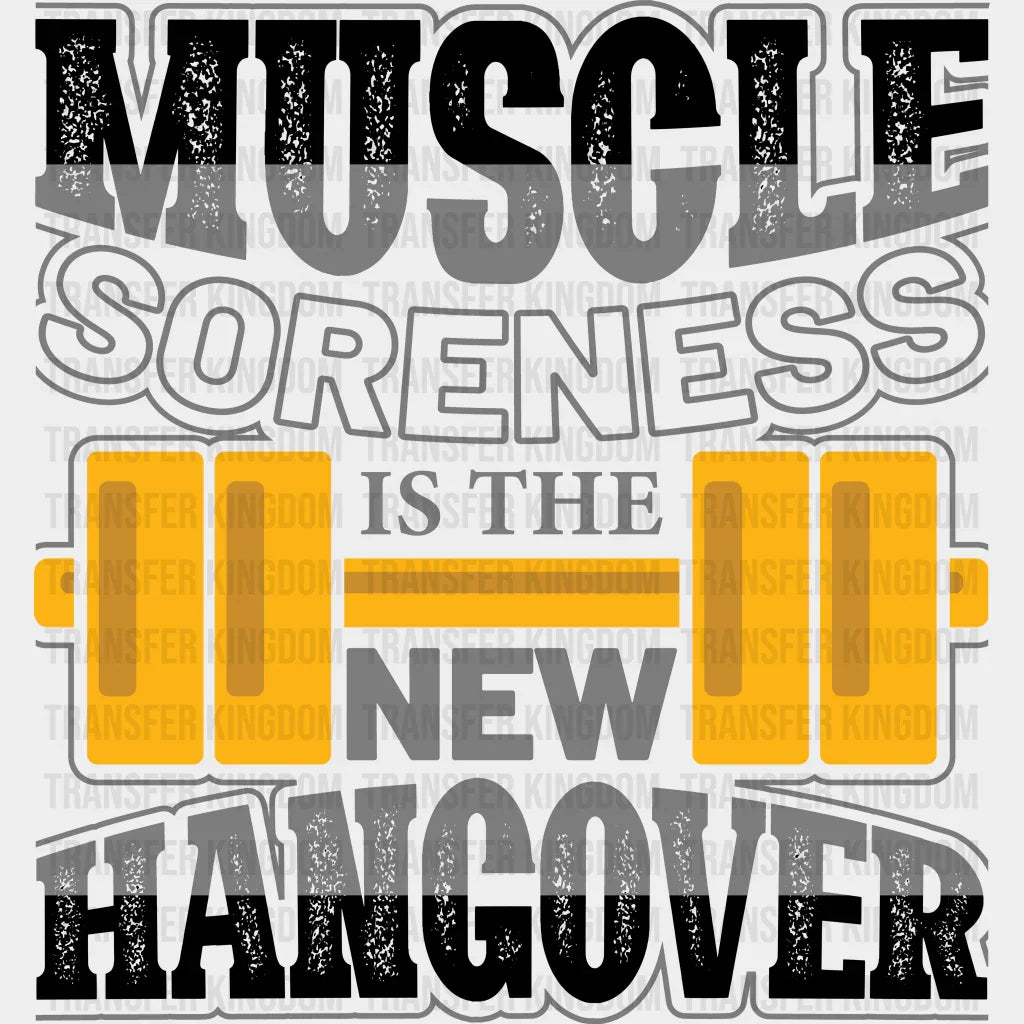 Muscle Soreness Is The New Hangover - Gym Dtf Heat Transfer Unisex S & M (10’’) / Dark Color