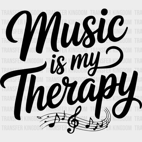 Music Is My Therapy - Music DTF Transfers - Adult Unisex - S & M (10’’) / Dark Color Design (See Imaging)