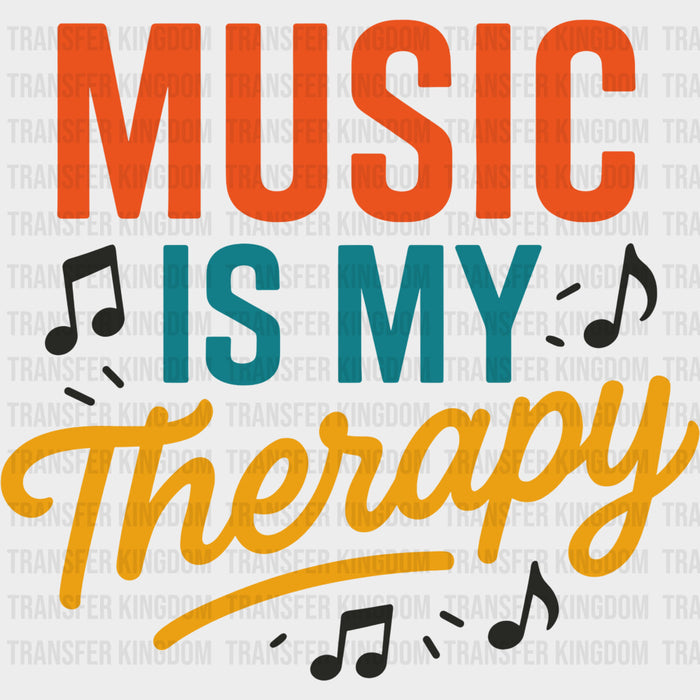 Music Is My Therapy - Music DTF Transfers