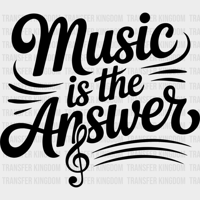 Music Is The Answer - Music DTF Transfers