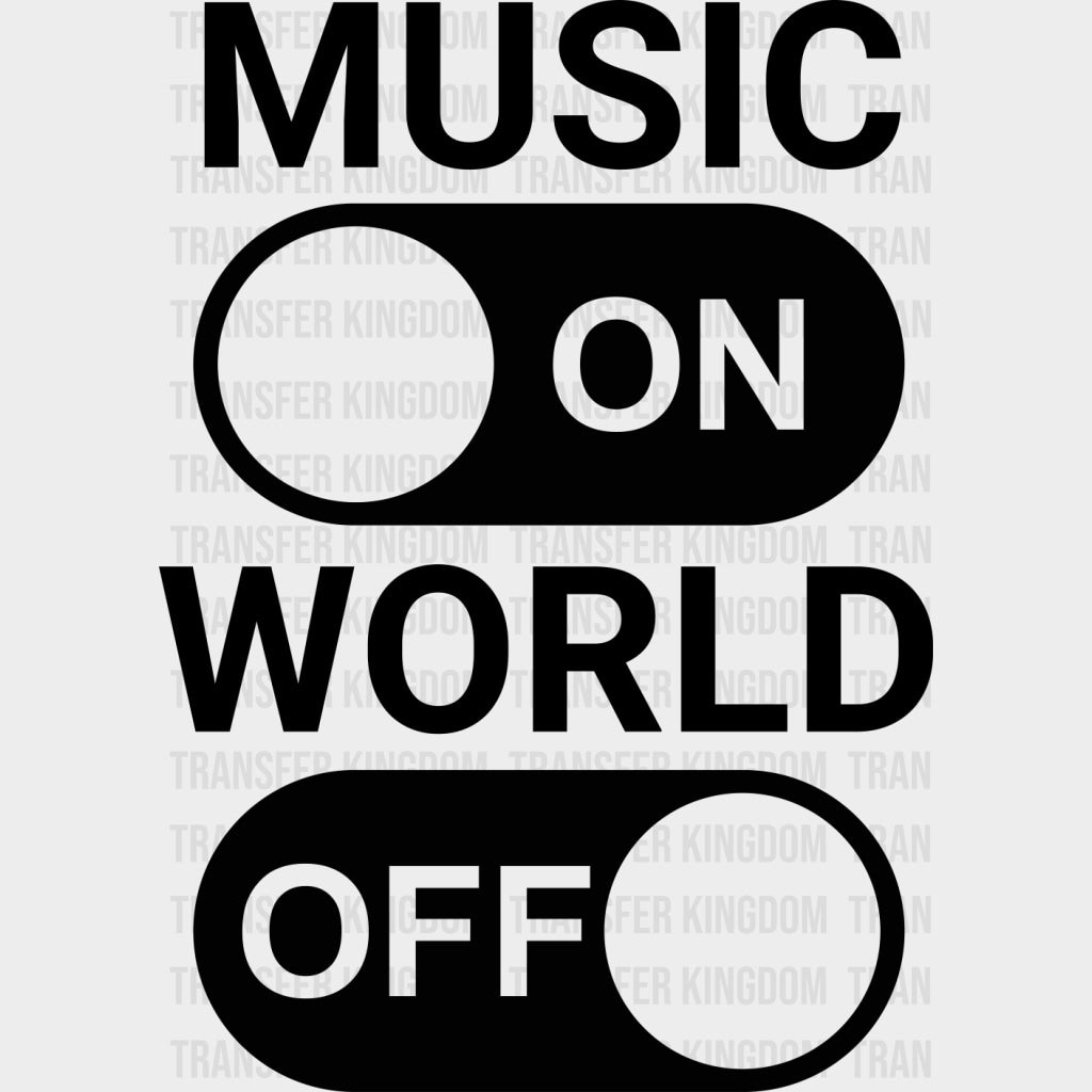 Music On, World Off - Music DTF Transfers transfer-kingdom Dark Color Design (See Imaging)