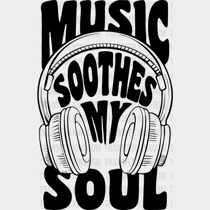 Music Soothes My Soul - Music DTF Transfers
