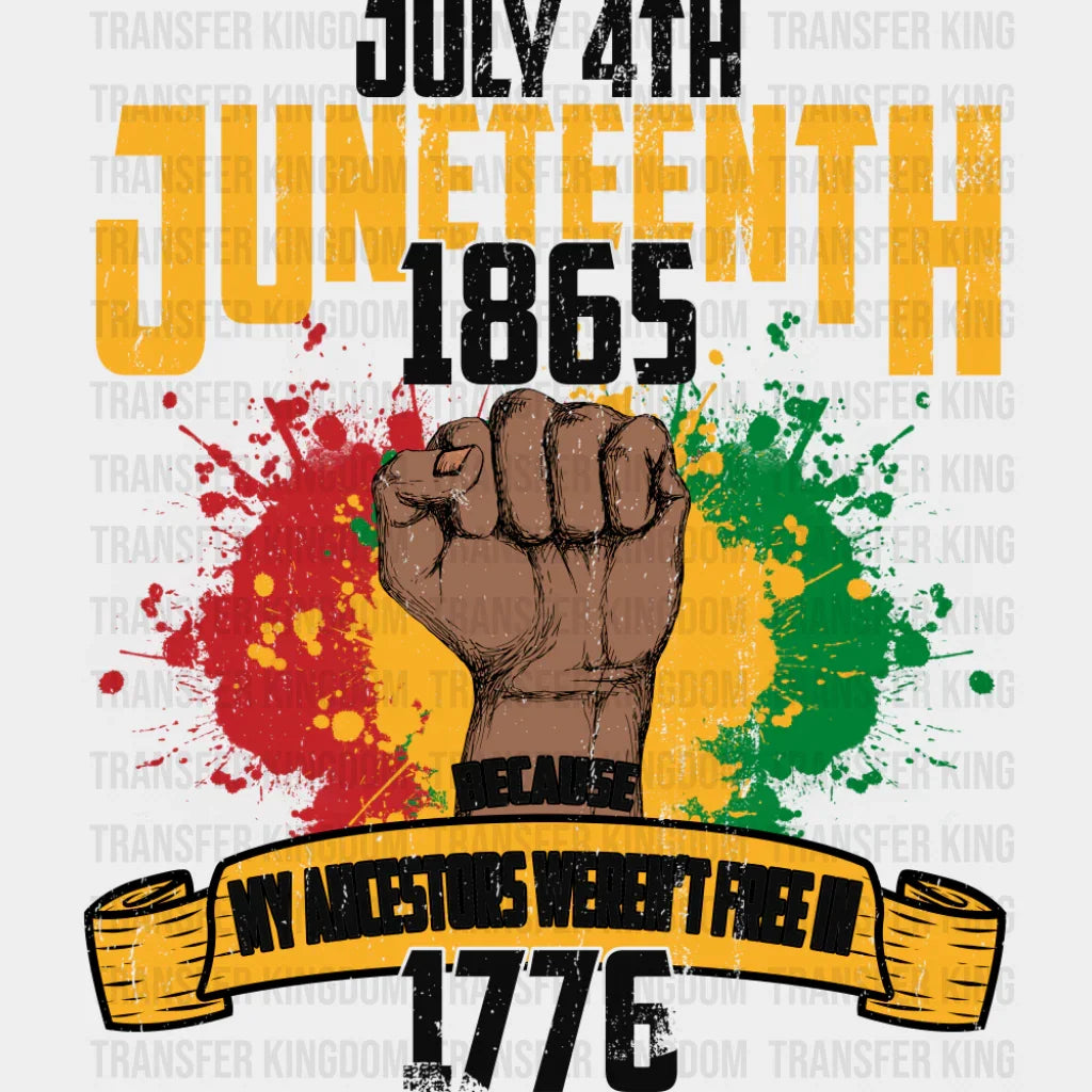 My Ancestors Weren’t Free In 1776 - Juneteenth DTF Transfer Adult Unisex - S & M (10’’) / Dark Color Design (See