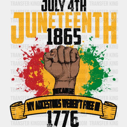 My Ancestors Weren’t Free In 1776 - Juneteenth DTF Transfer Adult Unisex - S & M (10’’) / Dark Color Design (See