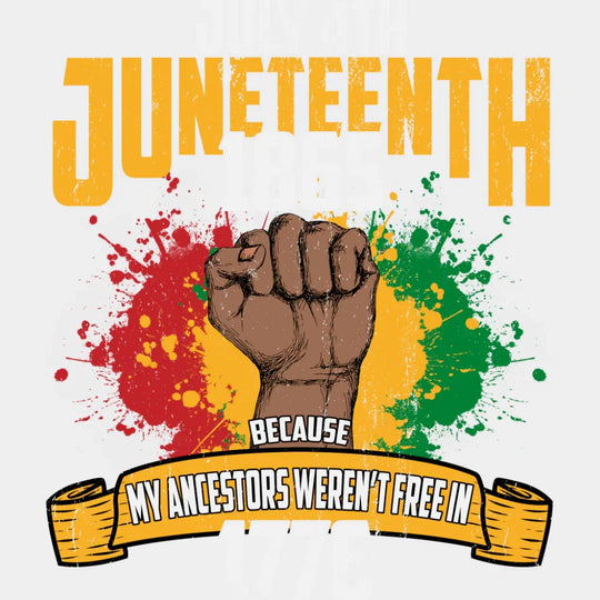 My Ancestors Weren’t Free In 1776 - Juneteenth DTF Transfer Adult Unisex - S & M (10’’) / Light Color Design (See