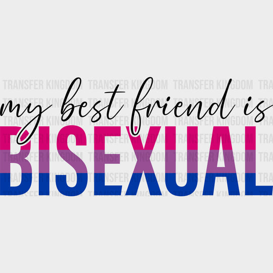 My Best Friend Is Bisexual - Bisexual DTF Transfers transfer-kingdom Dark Color Design (See Imaging)