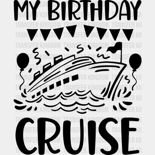 My Birthday Cruise Balloons - Family Dtf Heat Transfer Unisex S & M (10’’) / Dark Color Design