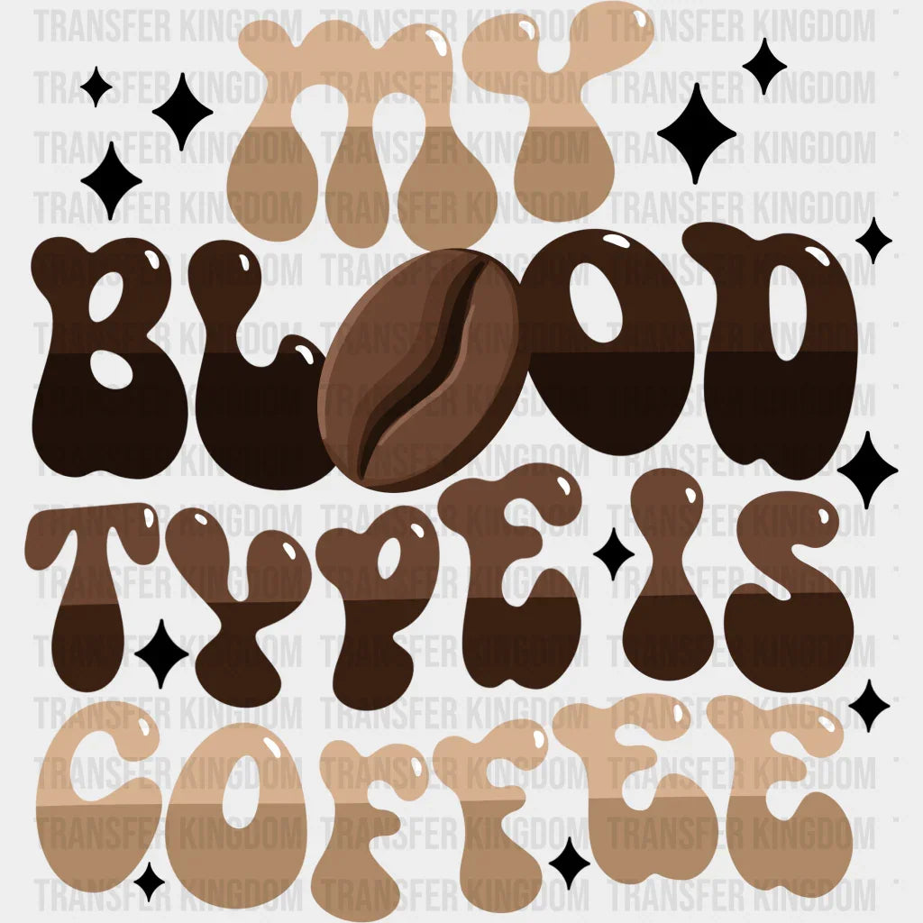 My Blood Type Is Coffee - Dtf Transfer Unisex S & M (10’’) / Dark Color Design See Imaging