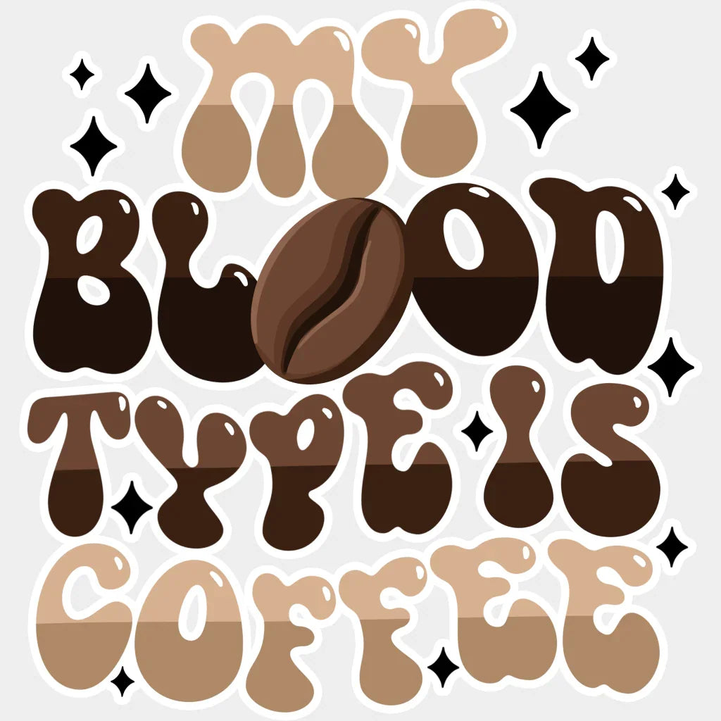 My Blood Type Is Coffee - Dtf Transfer Unisex S & M (10’’) / Light Color Design See Imaging