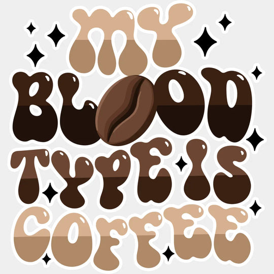 My Blood Type Is Coffee - Dtf Transfer Unisex S & M (10’’) / Light Color Design See Imaging