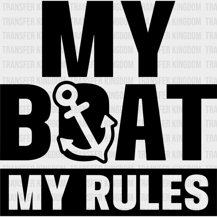 My Boat, My Rules B&W - Boating DTF Transfers