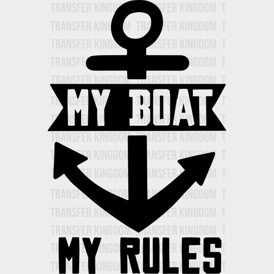 My Boat, My Rules - Boating DTF Transfers transfer-kingdom Dark Color Design (See Imaging)