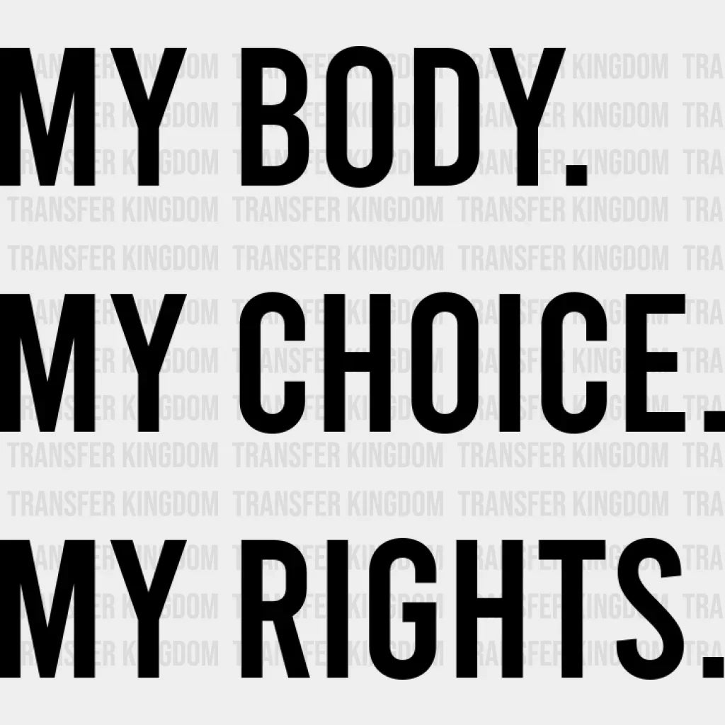 My Body Choice Rights Design - Dtf Heat Transfer Unisex S & M ( 10 ) / Dark Color See Imaging