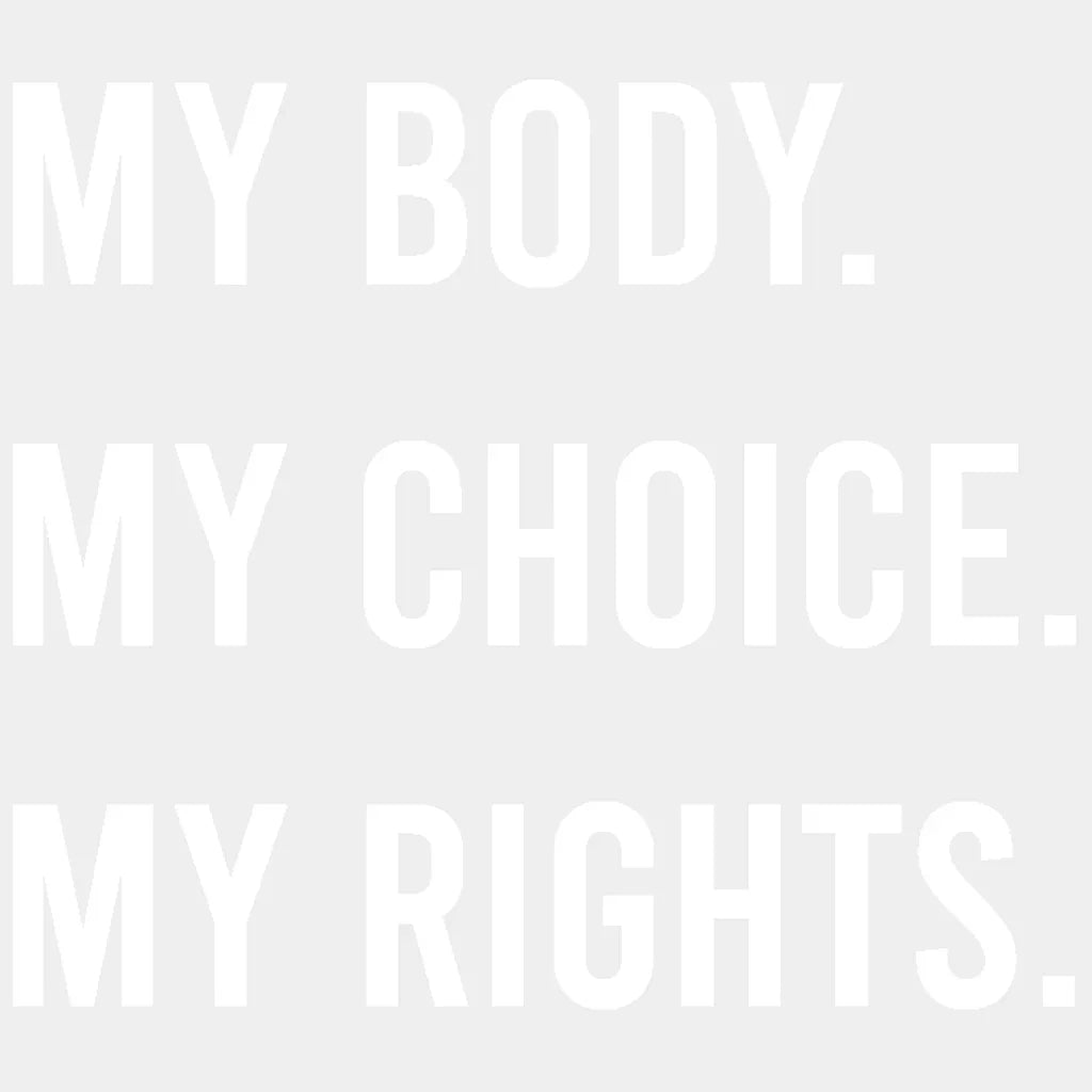My Body Choice Rights Woman Design - Dtf Heat Transfer Unisex S & M ( 10 ) / Light Color See Imaging