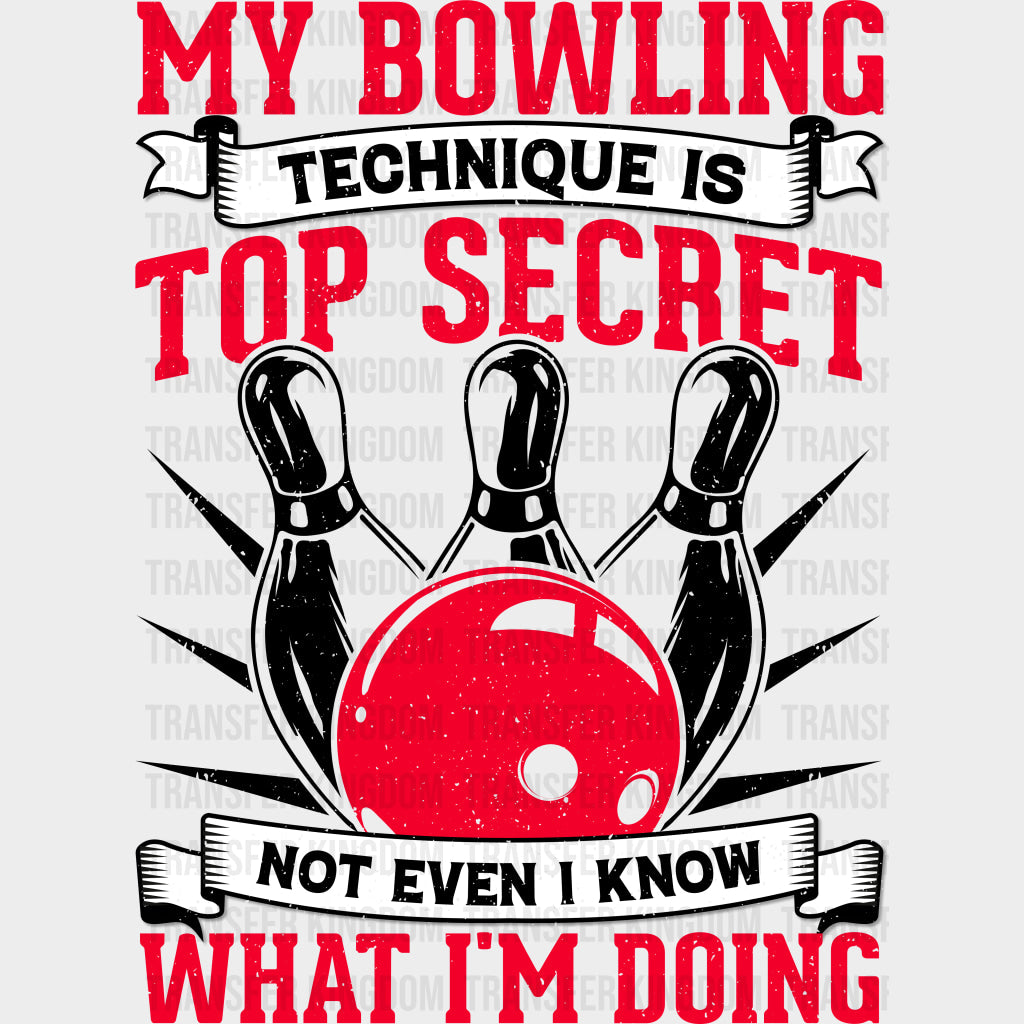 My Bowling Technique Is Top Secret - Bowling DTF Transfers Adult Unisex - S & M (10’’) / Dark Color Design (See Imaging)