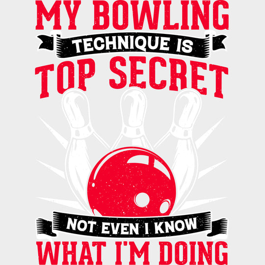 My Bowling Technique Is Top Secret - Bowling DTF Transfers Adult Unisex - S & M (10’’) / Light Color Design (See