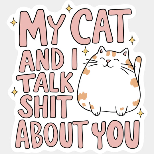 My Cat And I Talk Shit About You - Cat DTF Transfer Adult Unisex - S & M (10’’) / Light Color Design (See Imaging)