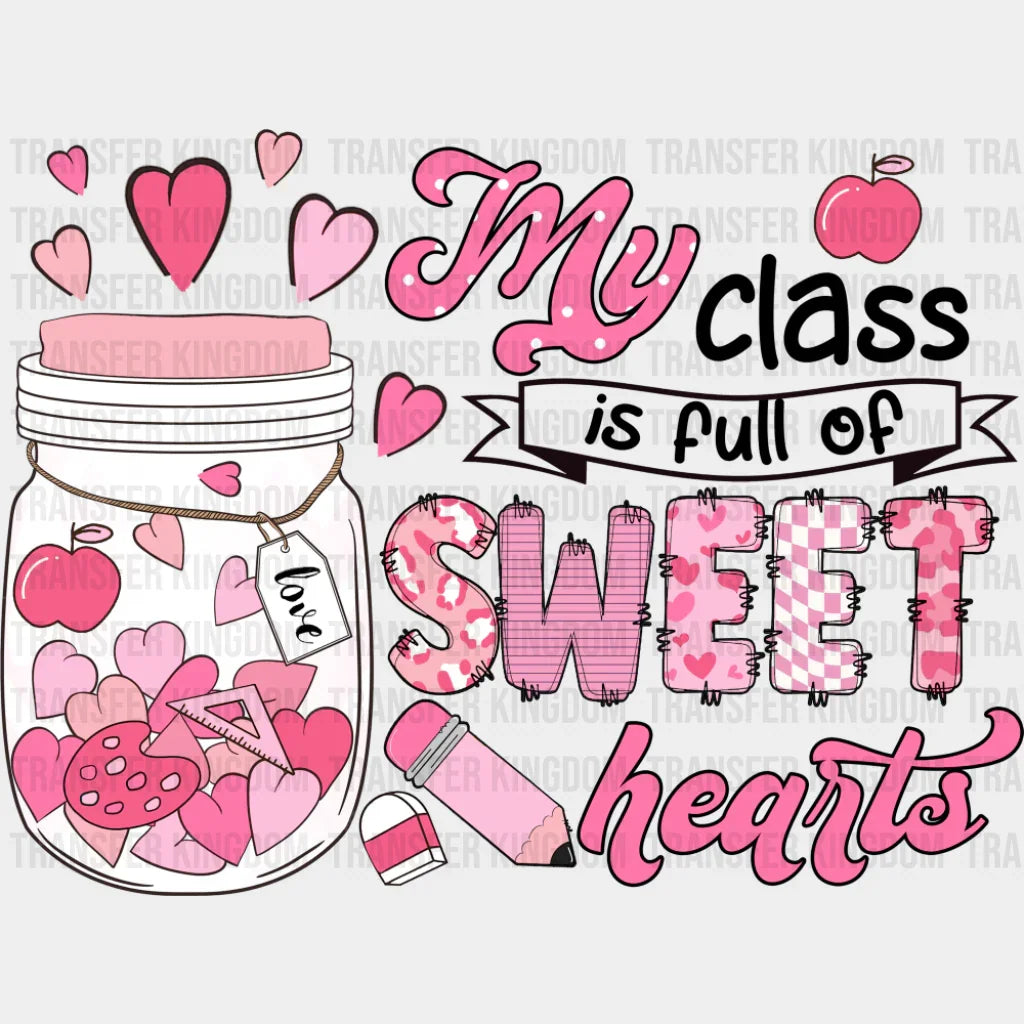 My Class Is Full Of Sweet Hearts - Teachers DTF Transfer Adult Unisex - S & M (10’’) / Dark Color Design (See Imaging)