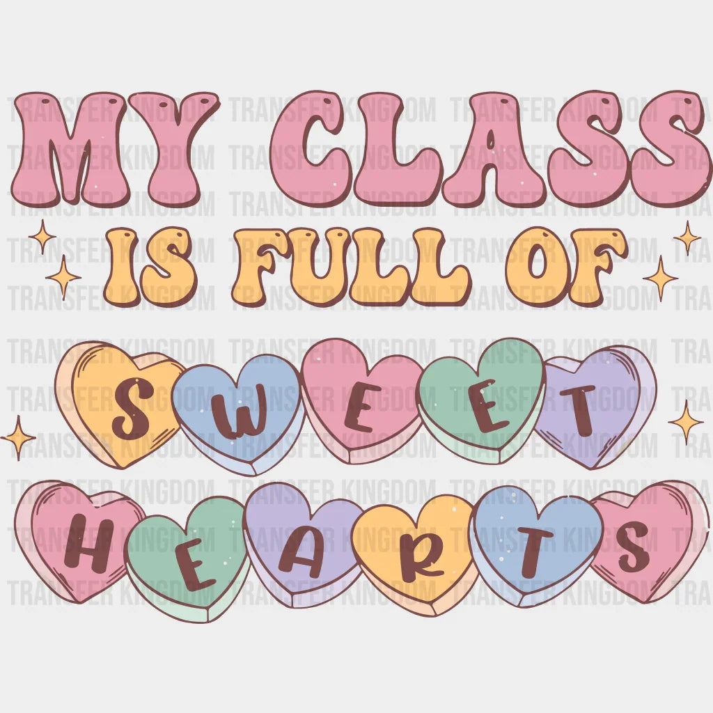 My Class Is Full Of Sweethearts Valentines Day Design - Dtf Heat Transfer