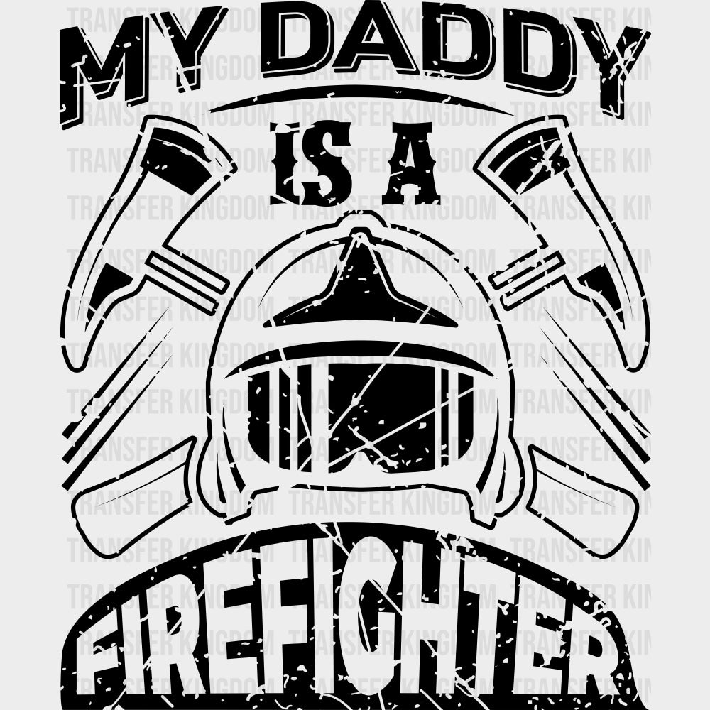 My Daddy Is A Firefighter - Fire Department DTF Transfers transfer-kingdom Dark Color Design (See Imaging)