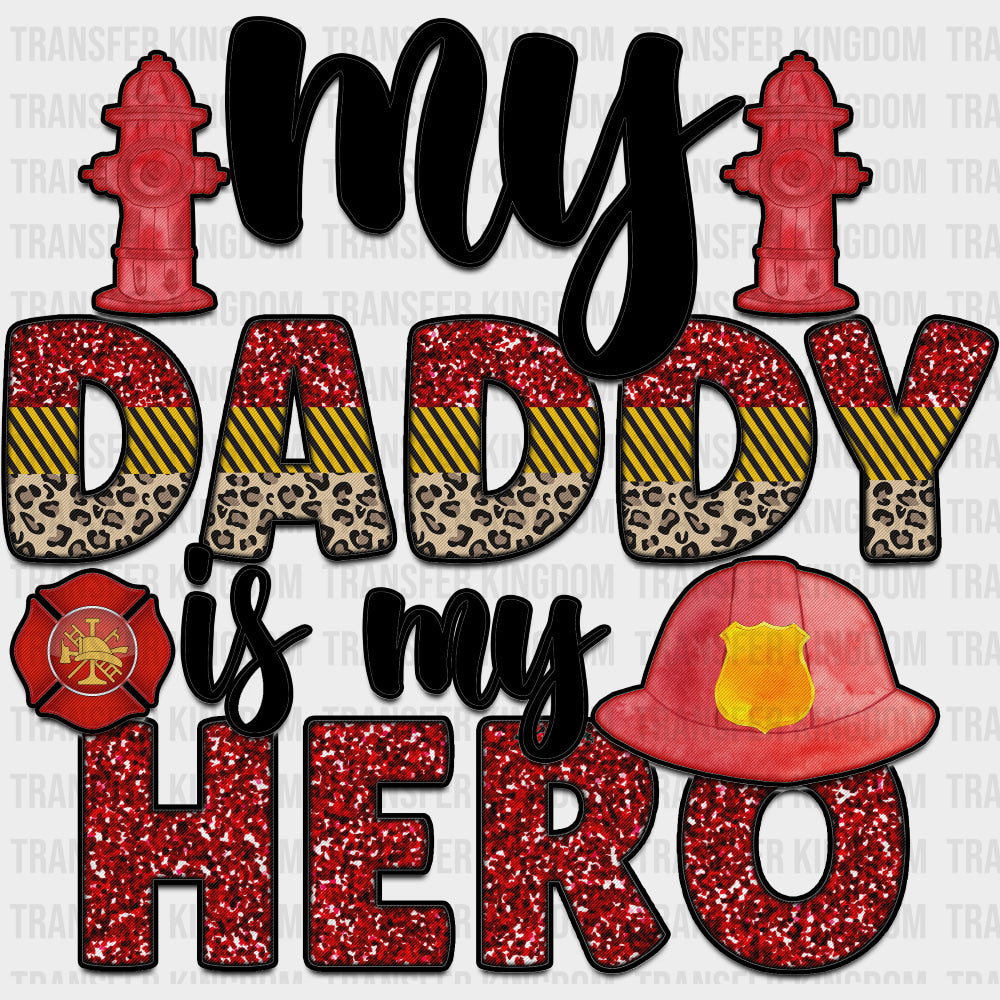 My Daddy Is My Hero B&W - Fire Department DTF Transfers transfer-kingdom Dark Color Design (See Imaging)
