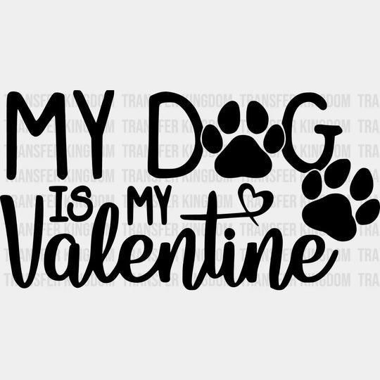 My Dog Is Valentine Valentines Day Design - Dtf Heat Transfer Unisex S & M ( 10 ) / Dark Color See