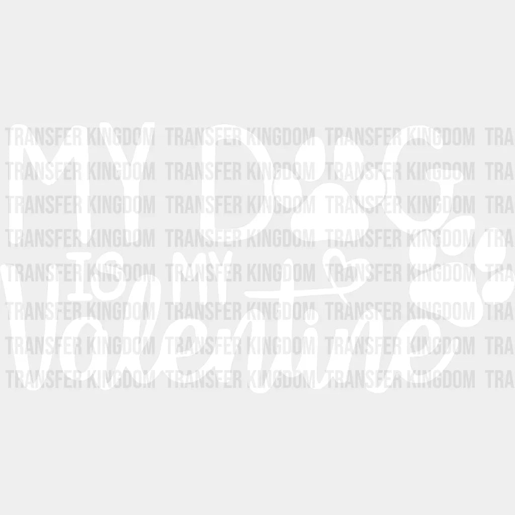 My Dog Is Valentine Valentines Day Design - Dtf Heat Transfer Unisex S & M ( 10 ) / Light Color See