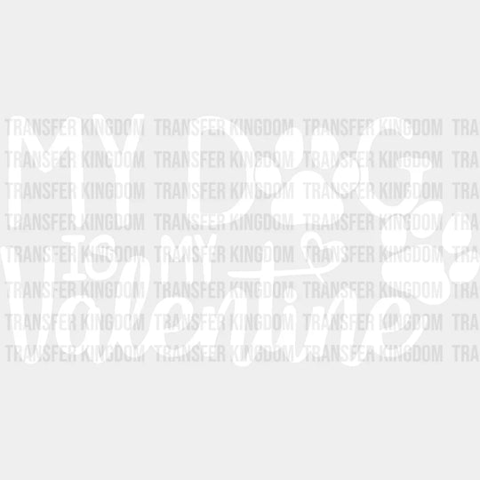 My Dog Is Valentine Valentines Day Design - Dtf Heat Transfer Unisex S & M ( 10 ) / Light Color See