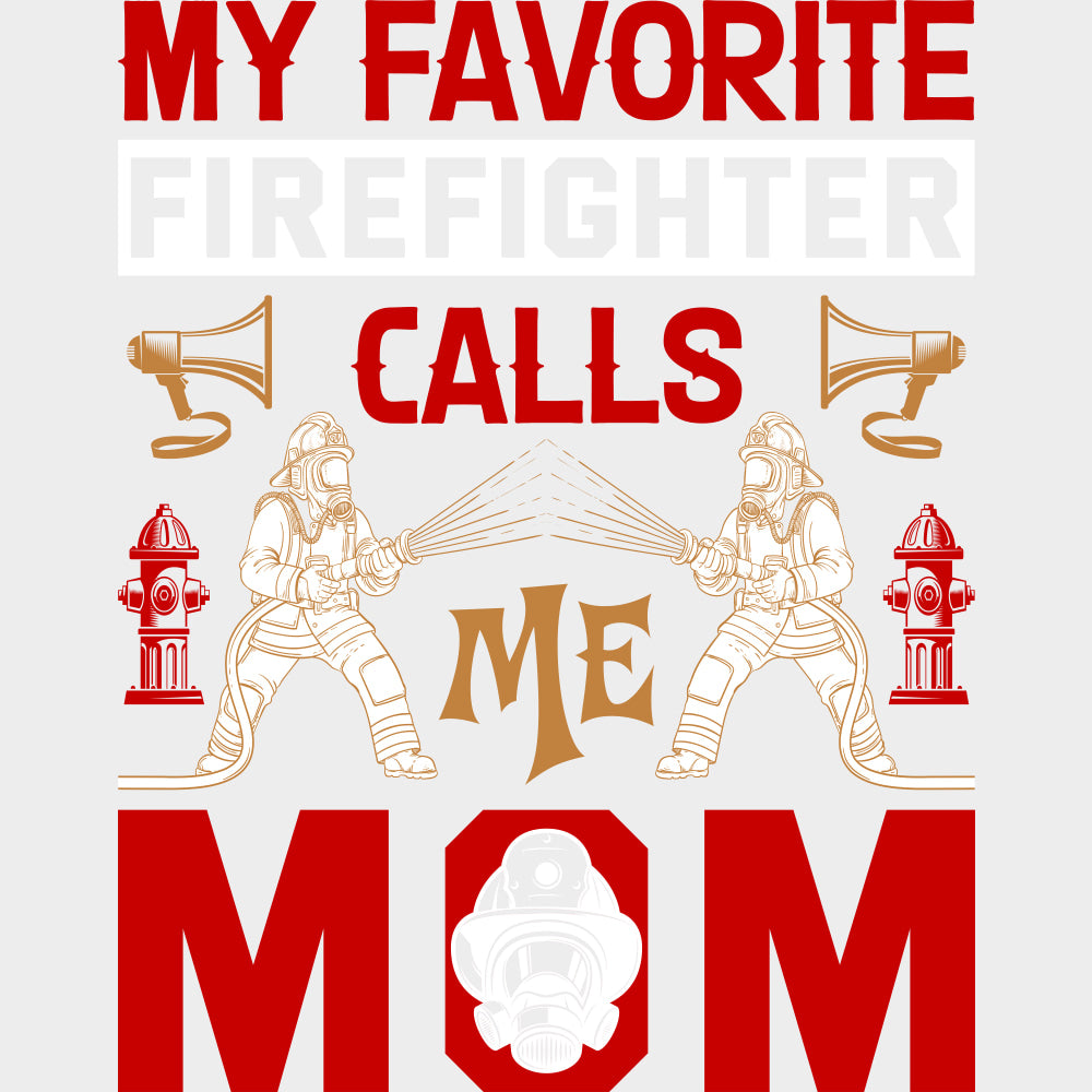 My Favorite Firefighter Calls Me Mom Red Design - Fire Department DTF Transfers Adult Unisex - S & M (10’’) / Light