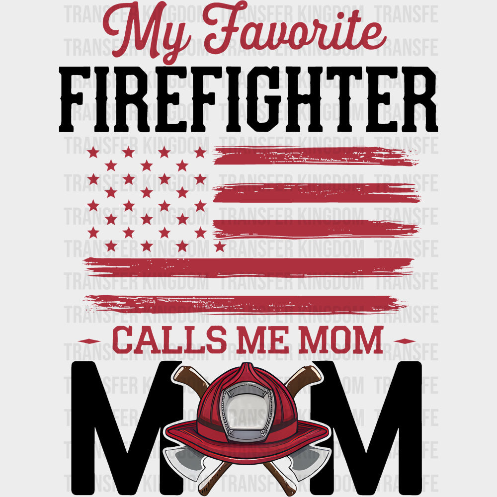 My Favorite Firefighter Calls Me Mom Red US Flag - Fire Department DTF Transfers Adult Unisex - S & M (10’’) / Dark