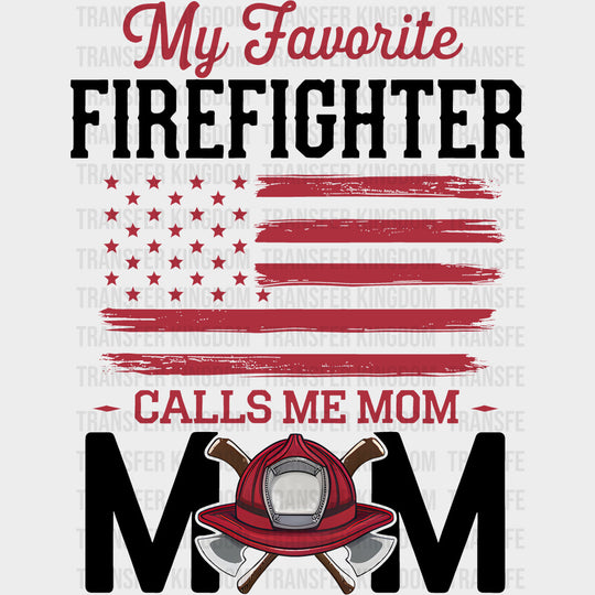 My Favorite Firefighter Calls Me Mom Red US Flag - Fire Department DTF Transfers Adult Unisex - S & M (10’’) / Dark