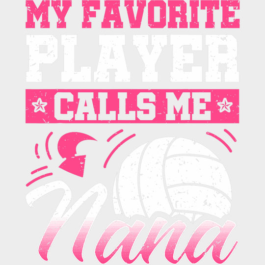 My Favorite Player Calls Me Nana, B&W And Pink - Volleyball DTF Transfers transfer-kingdom Light Color Design (See Imaging)