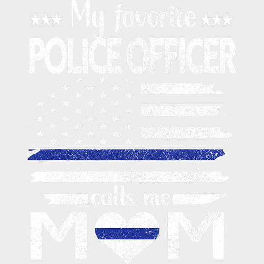 My Favorite Police Officer Calls Me Mom, US Flag - Police DTF Transfers transfer-kingdom Light Color Design (See Imaging)