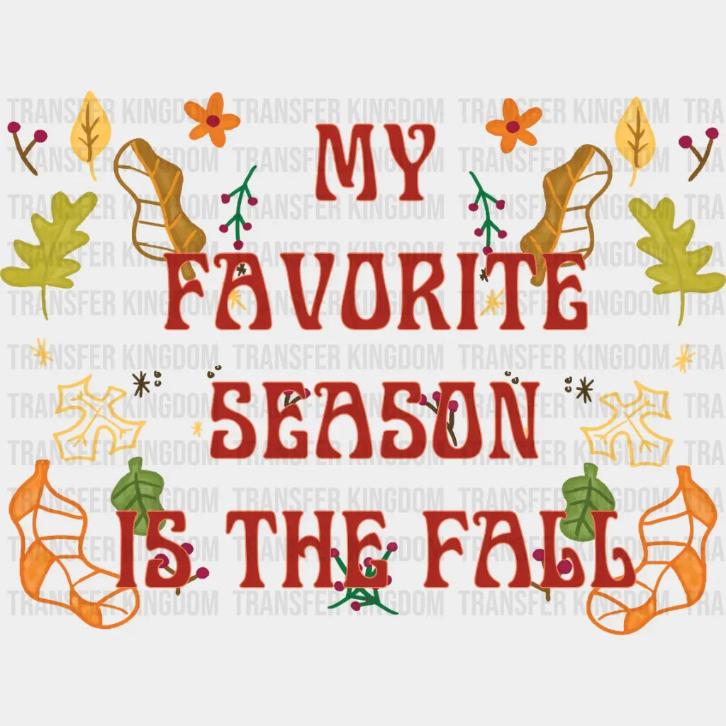 My Favorite Season Is The Fall Design - Dtf Heat Transfer