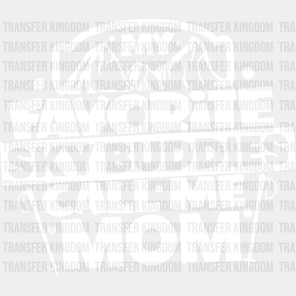 My Favorite Sky Buddies Call Me Mom - Skiing Dtf Heat Transfer Unisex S & M (10’’) / Light