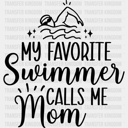 My Favorite Swimmer Calls Me Mom - Swimming Dtf Heat Transfer Unisex S & M (10’’) / Dark Color