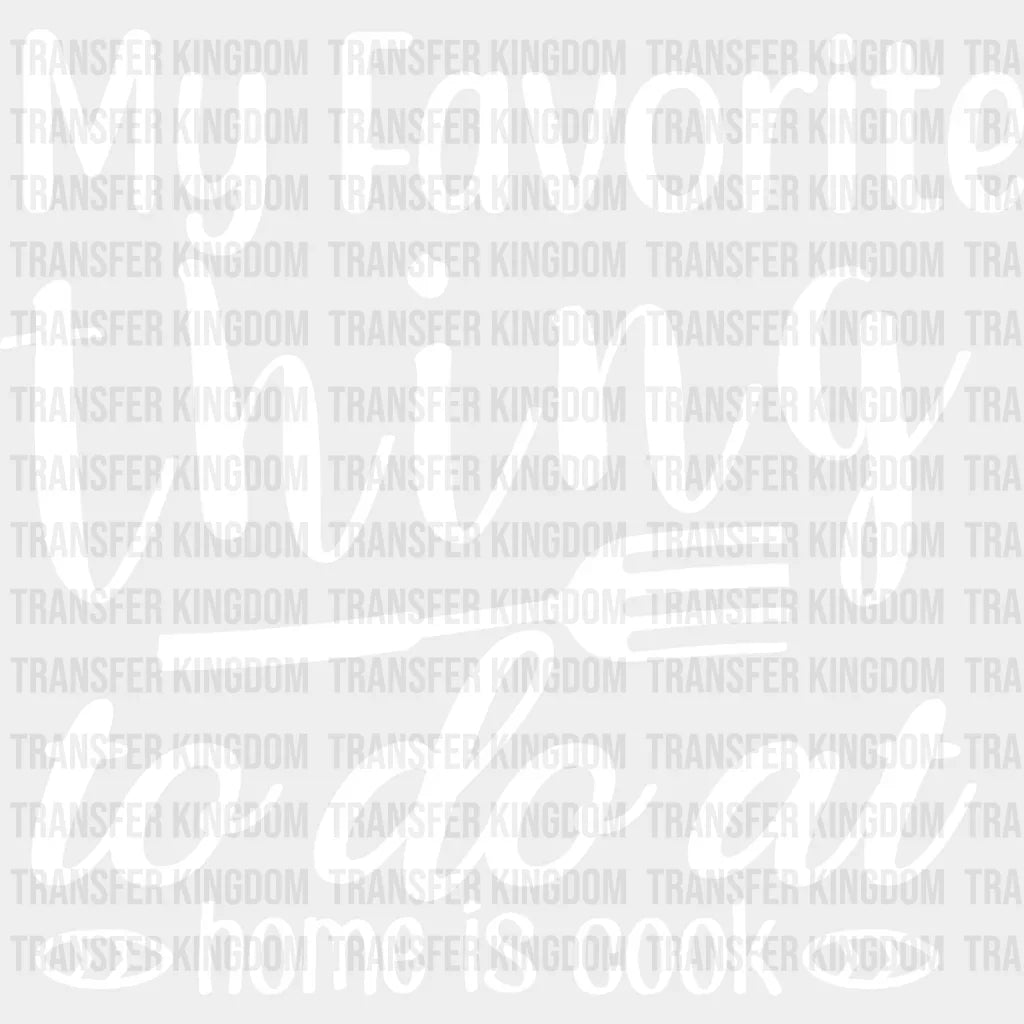 My Favorite Thing To Do - Cooking Dtf Heat Transfer Unisex S & M (10’’) / Light Color Design