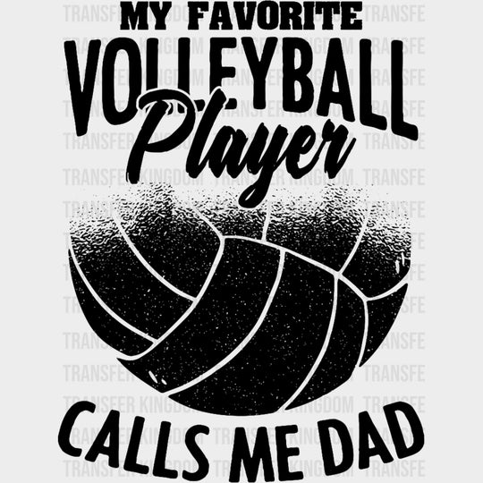 My Favorite Volleyball Player Calls Me Dad, B&W Design - Volleyball DTF Transfers transfer-kingdom Dark Color Design (See Imaging)