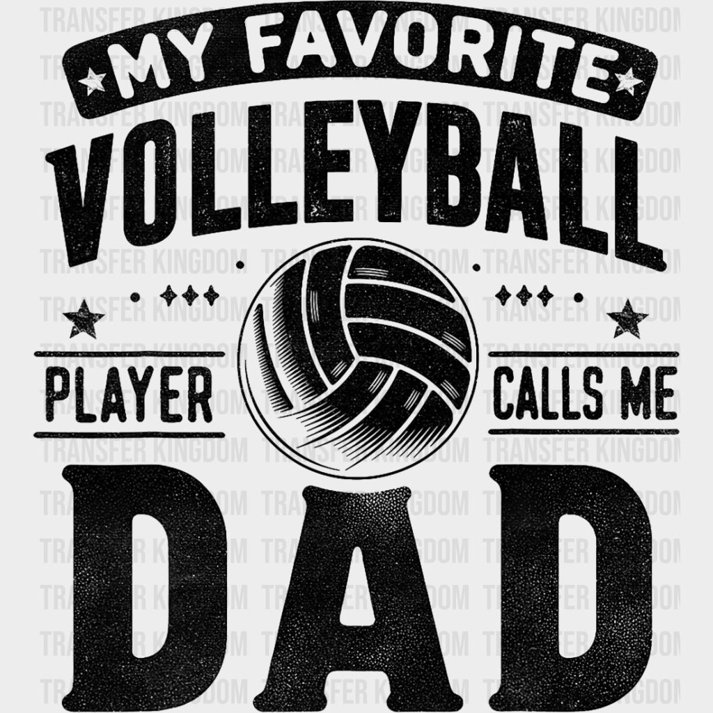 My Favorite Volleyball Player Calls Me Dad, B&W - Volleyball DTF Transfers transfer-kingdom Dark Color Design (See Imaging)