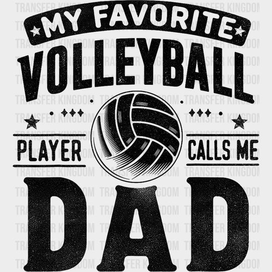 My Favorite Volleyball Player Calls Me Dad, B&W - Volleyball DTF Transfers transfer-kingdom Dark Color Design (See Imaging)