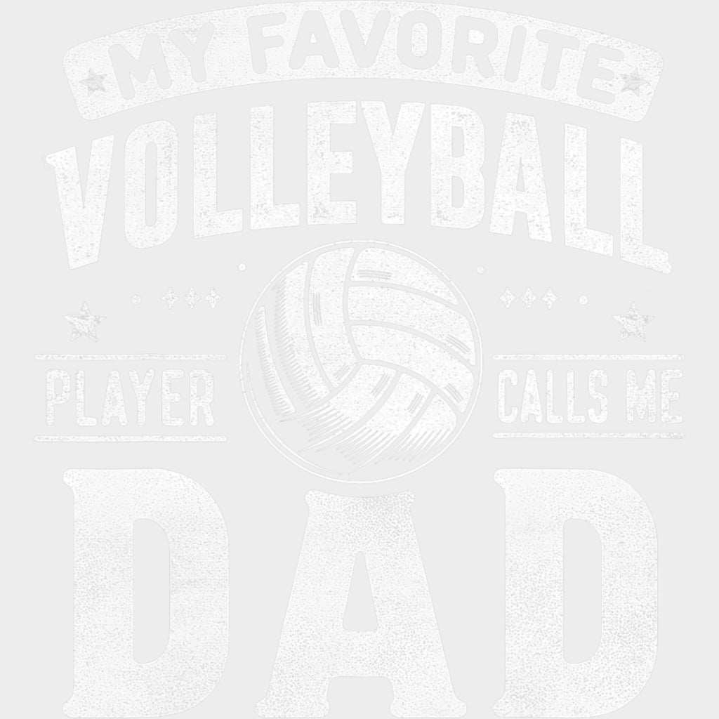 My Favorite Volleyball Player Calls Me Dad, B&W - Volleyball DTF Transfers transfer-kingdom Light Color Design (See Imaging)