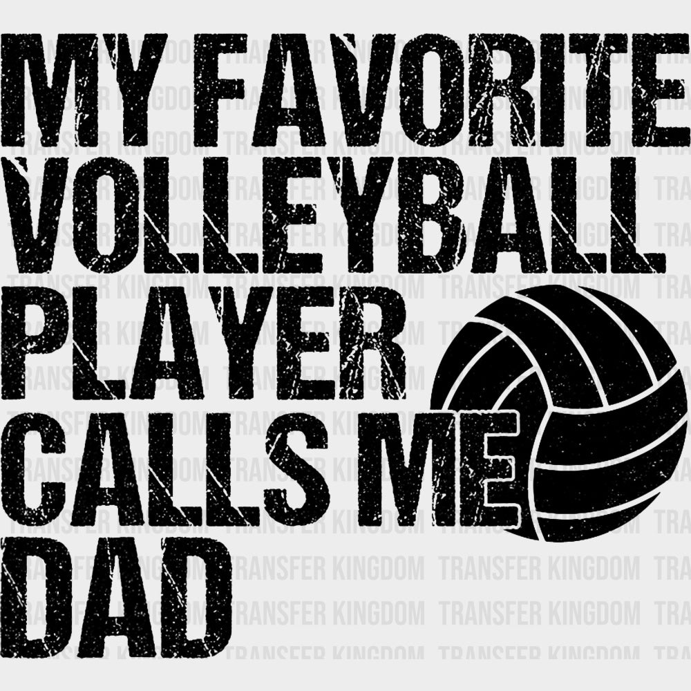 My Favorite Volleyball Player Calls Me Dad, Black & White - Volleyball DTF Transfers transfer-kingdom Dark Color Design (See Imaging)