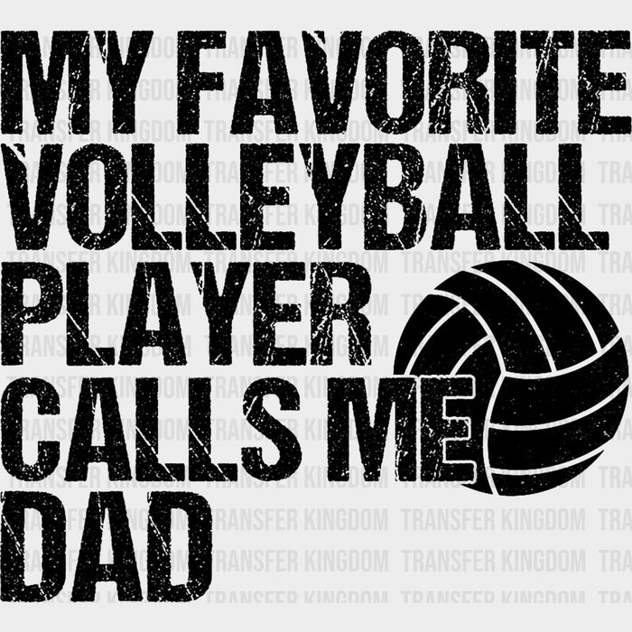 My Favorite Volleyball Player Calls Me Dad, Black & White - Volleyball DTF Transfers