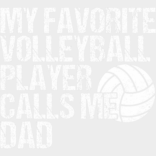 My Favorite Volleyball Player Calls Me Dad, Black & White - Volleyball DTF Transfers transfer-kingdom Light Color Design (See Imaging)