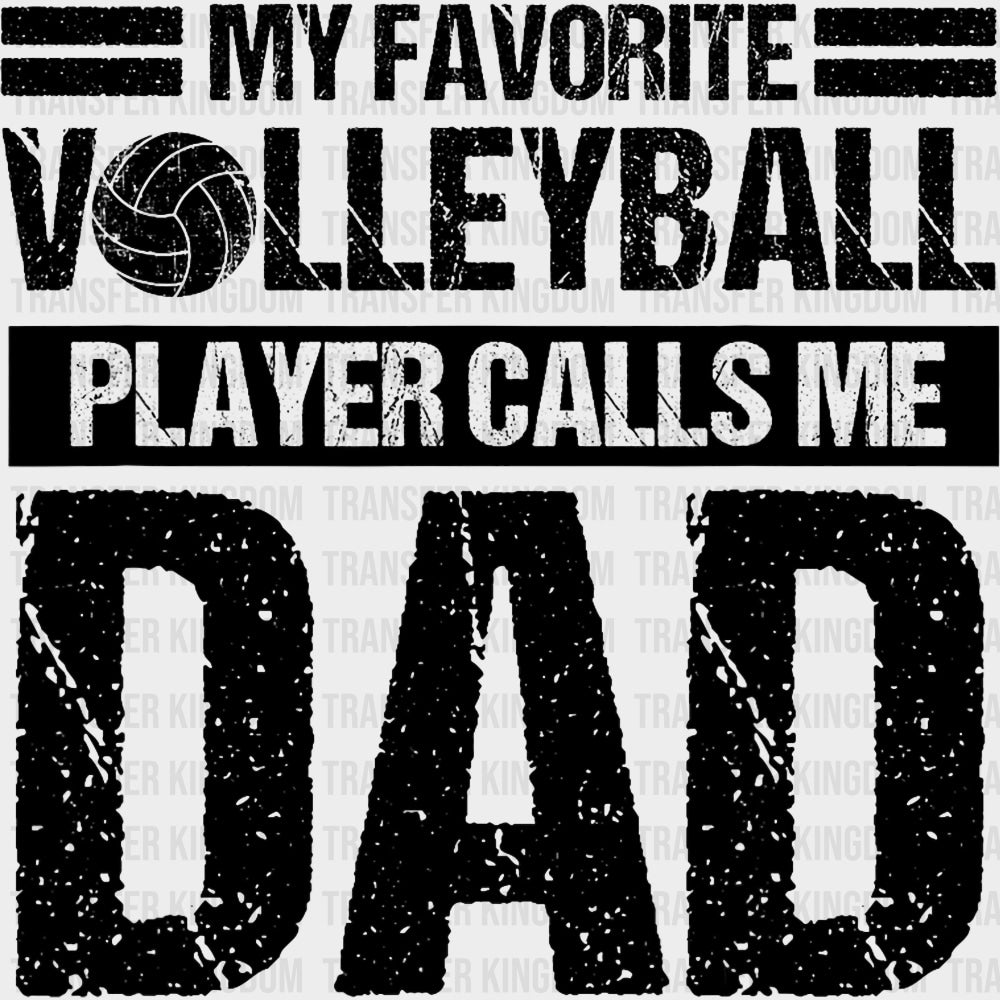 My Favorite Volleyball Player Calls Me Dad - Volleyball DTF Transfers transfer-kingdom Dark Color Design (See Imaging)