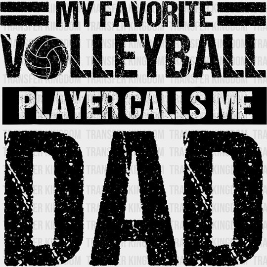 My Favorite Volleyball Player Calls Me Dad - Volleyball DTF Transfers transfer-kingdom Dark Color Design (See Imaging)