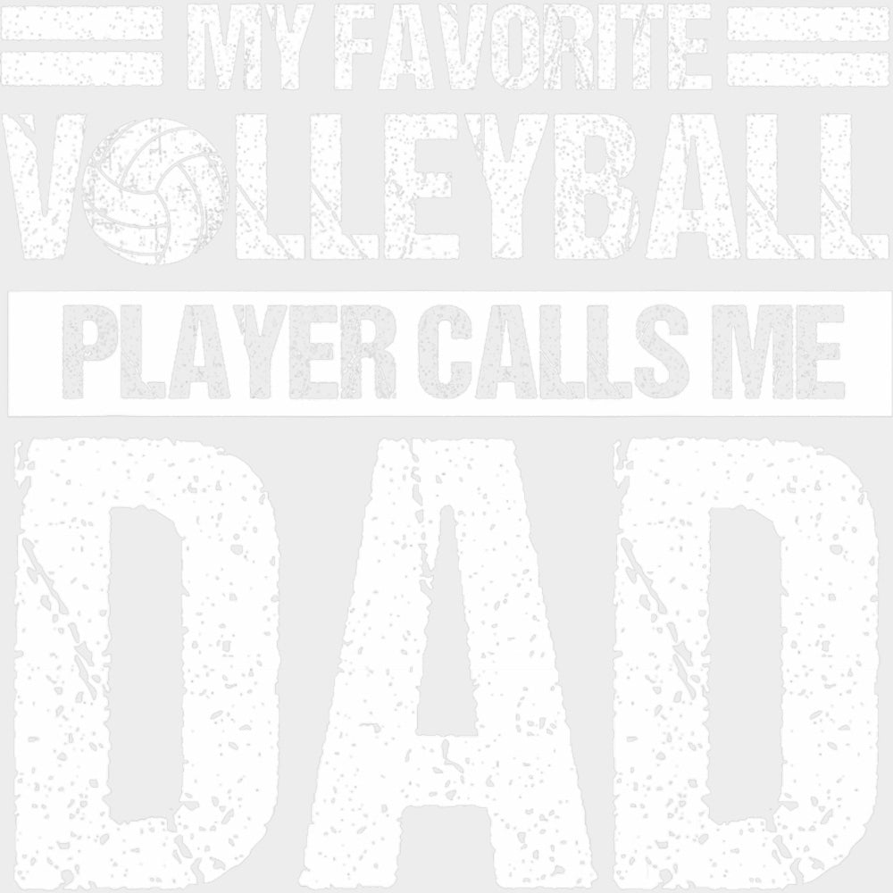 My Favorite Volleyball Player Calls Me Dad - Volleyball DTF Transfers transfer-kingdom Light Color Design (See Imaging)