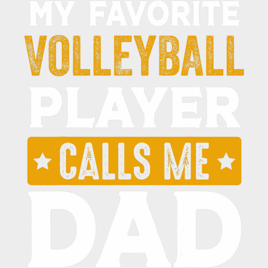 My Favorite Volleyball Player Calls Me Dad, Orange - Volleyball DTF Transfers transfer-kingdom Light Color Design (See Imaging)