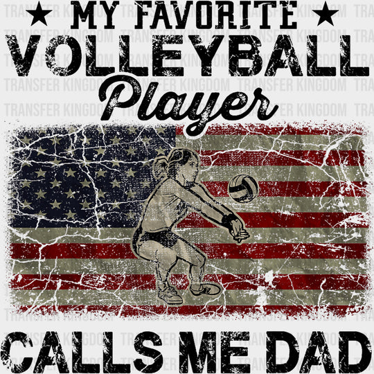 My Favorite Volleyball Player Calls Me Dad, US Flag - Volleyball DTF Transfers transfer-kingdom Dark Color Design (See Imaging)